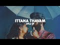 Ittana Thavam Sped Up