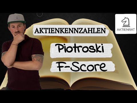 Aktienkennzahlen für Anfänger Teil 13 - der Piotroski F Score