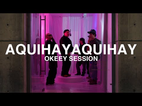 AQUIHAYAQUIHAY - Lo dejamos pasar | OKEEY SESSIONS