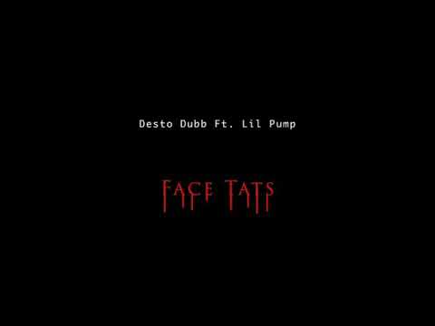 Desto Dubb ft. Lil Pump - Face Tats