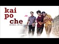 Manja Full Audio - Kai Po Che|Sushant Singh Rajput,Rajkummar Rao,Amit Sadh|Mohan Kanan