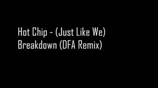 Hot Chip  - (Just Like We) Breakdown (DFA Remix)