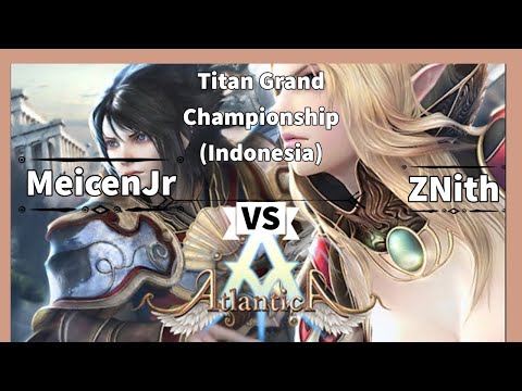 Atlantica Online [Indonesia] - Titan Final Parts (29.03.2020) MeicenJr vs ZNith
