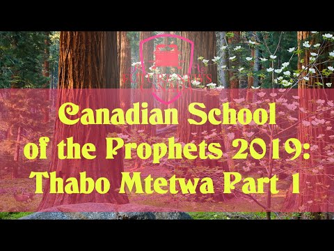 Canadian School of The Prophets 2019: T. Mtetwa - Part 1