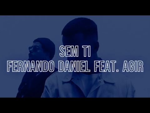 Sem Ti- Fernando Daniel feat. Agir (Letra)
