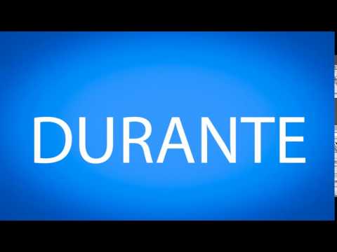 How to pronounce DURANTE