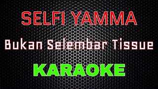 Download lagu Selfi Yamma  -  Bukan Selembar Tissue [Karaoke] | LMusical mp3