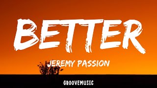 Jeremy Passion - Better (Lyrics)