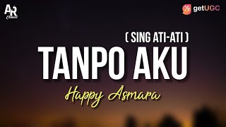 Download lagu Tanpo Aku (Sing ati-ati) - Happy Asmara (LIRIK) mp3 Download lagu Tanpo Aku (Sing ati-ati) - Happy Asmara (LIRIK) mp3