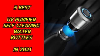5 Best UV Purifier Self Cleaning Water Bottles in 2021