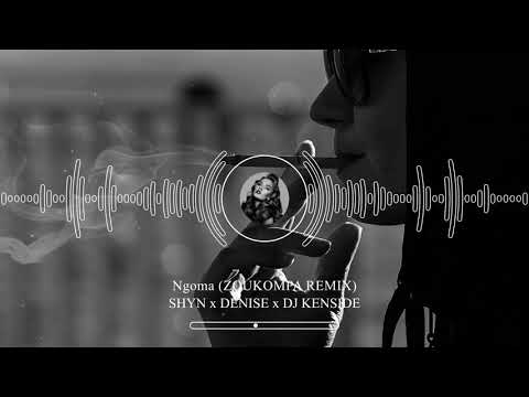 SHYN x DENISE x DJ KENSIDE  - Ngoma (ZOUKOMPA REMIX) (HD Video)