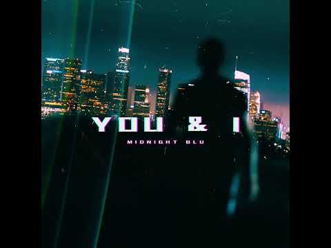 You & I - Midnight Blu (Official Audio)