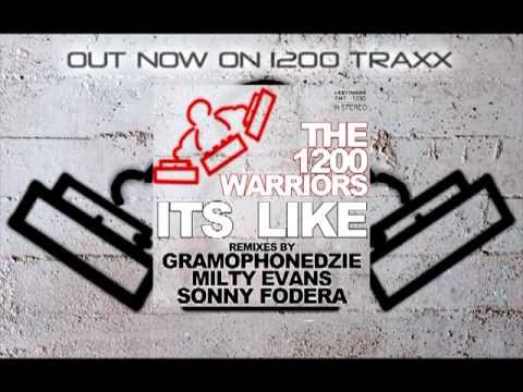 The 1200 Warriors - Its Like - rmx by Gramaphonedzie , Milty evans , Sonny Fodera on 1200 Traxx