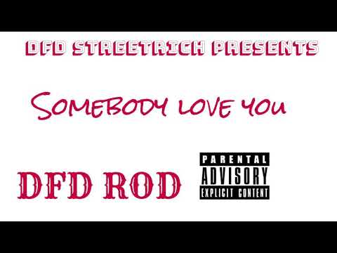 DFD Rod Somebody love you