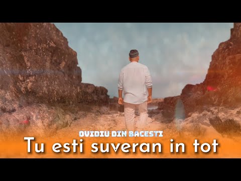 Ovidiu Din Bacesti - Tu Esti Suveran in tot | OFFICIAL VIDEO 2023