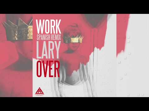 Lary Over - Work (Spanish Remix) [Official Audio]