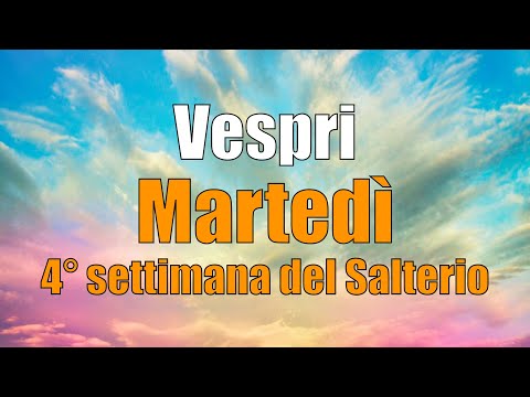 Preghiera dei Vespri, MARTEDÌ 3 FEBBRAIO 4° Settimana del Salterio