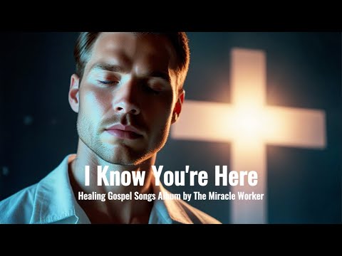 I Know You're Here Gospel Songs Album