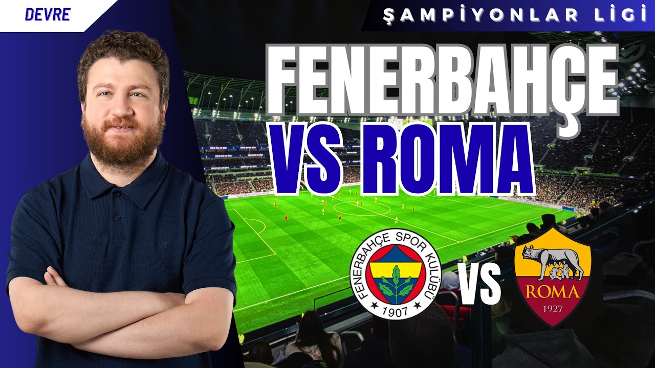 Fenerbahçe - Roma | Devre Arası