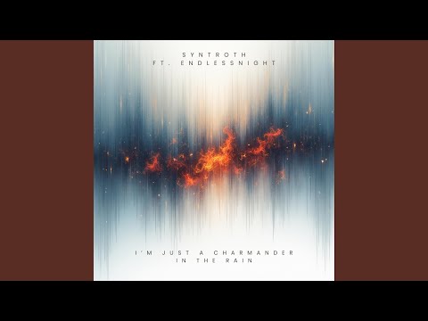 I'm Just a Charmander in the Rain (feat. EndlessNight)