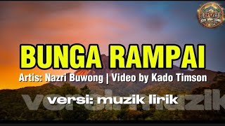 Download lagu BUNGA RAMPAI》 MUZIK LIRIK VIDEO ( COVER) VIDEO BY KADO TIMSON . PENYANYI ASAL: NAZRI BUWONG. mp3