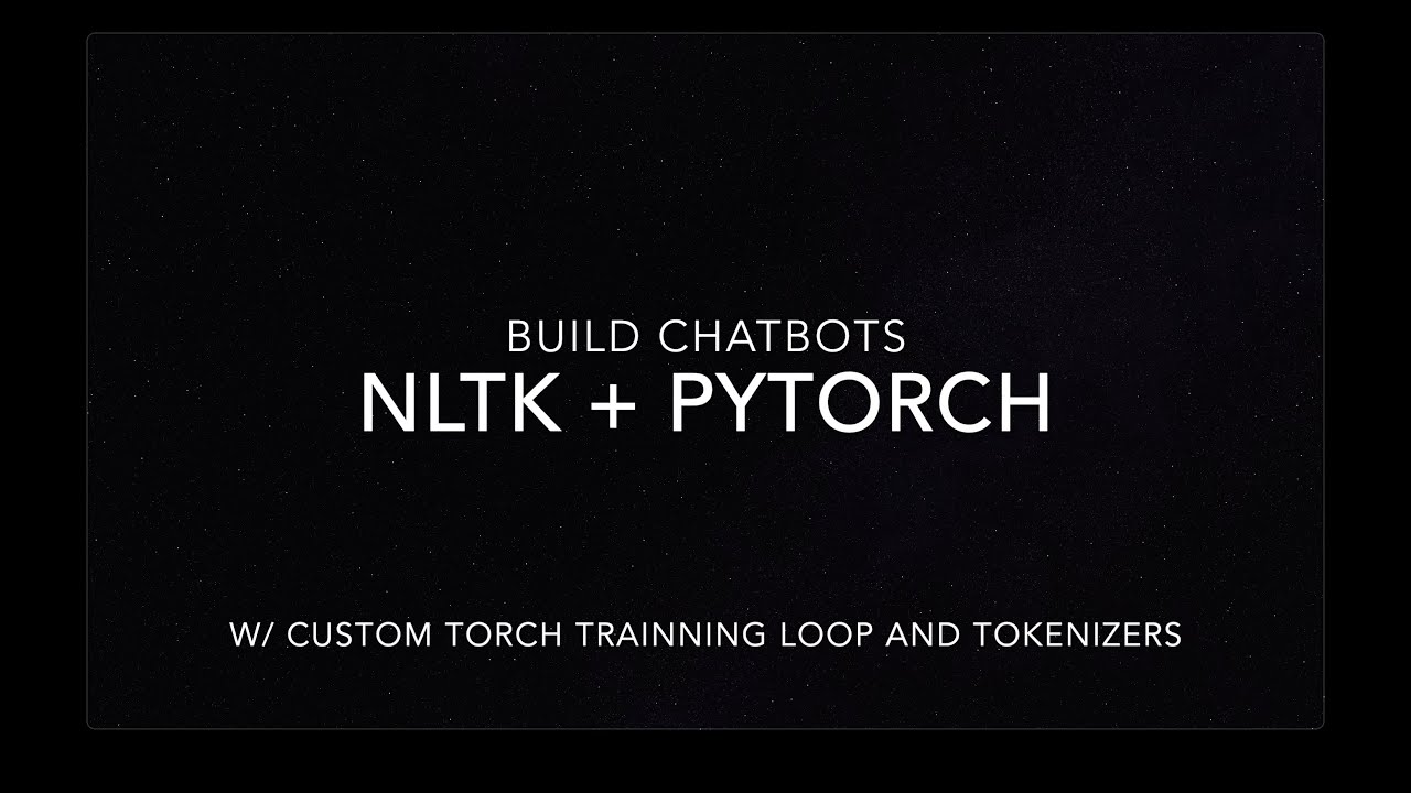 Building chatbots using Deep Learning | NLTK & PyTorch | Kaggle Dataset