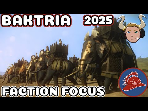ROME 2 2025 FACTION FOCUS: BAKTRIA