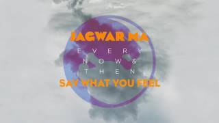 Jagwar Ma // Say What You Feel [Official Audio}