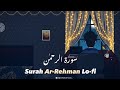 Surah Ar-Rahman Lo-fi | The peace you’ve been searching for everywhere is in this video