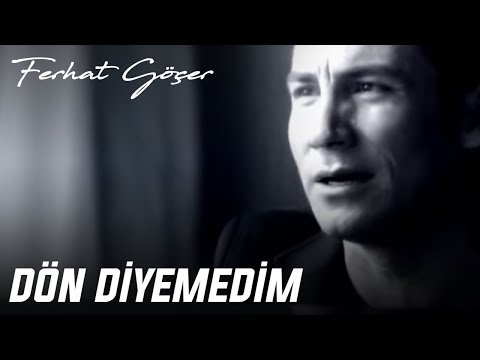 Ferhat Göçer - Dön Diyemedim