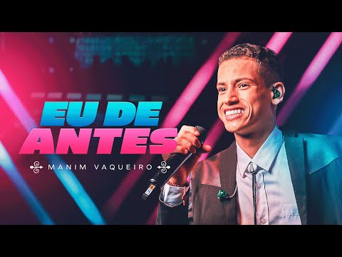 Eu De Antes - Manim Vaqueiro