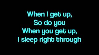 Tegan &amp; Sara When i get up- with lyrics