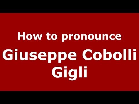 How to pronounce Giuseppe Cobolli Gigli (Italian/Italy) - PronounceNames.com