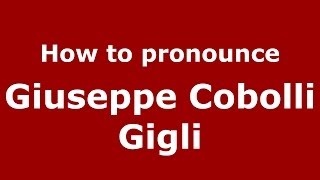 How to pronounce Giuseppe Cobolli Gigli