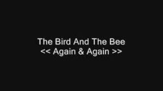 The Bird And The Bee - Again &amp; Again