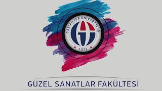 GAZİANTEP ÜNİVERSİTESİ GÜZEL SANATLAR FAKÜLTESİ