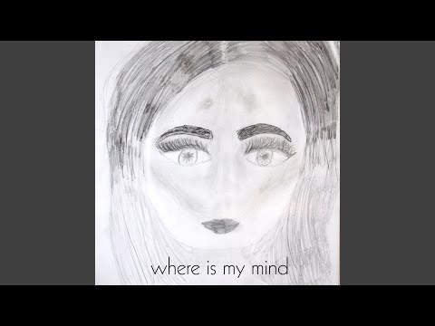 Where Is My Mind
