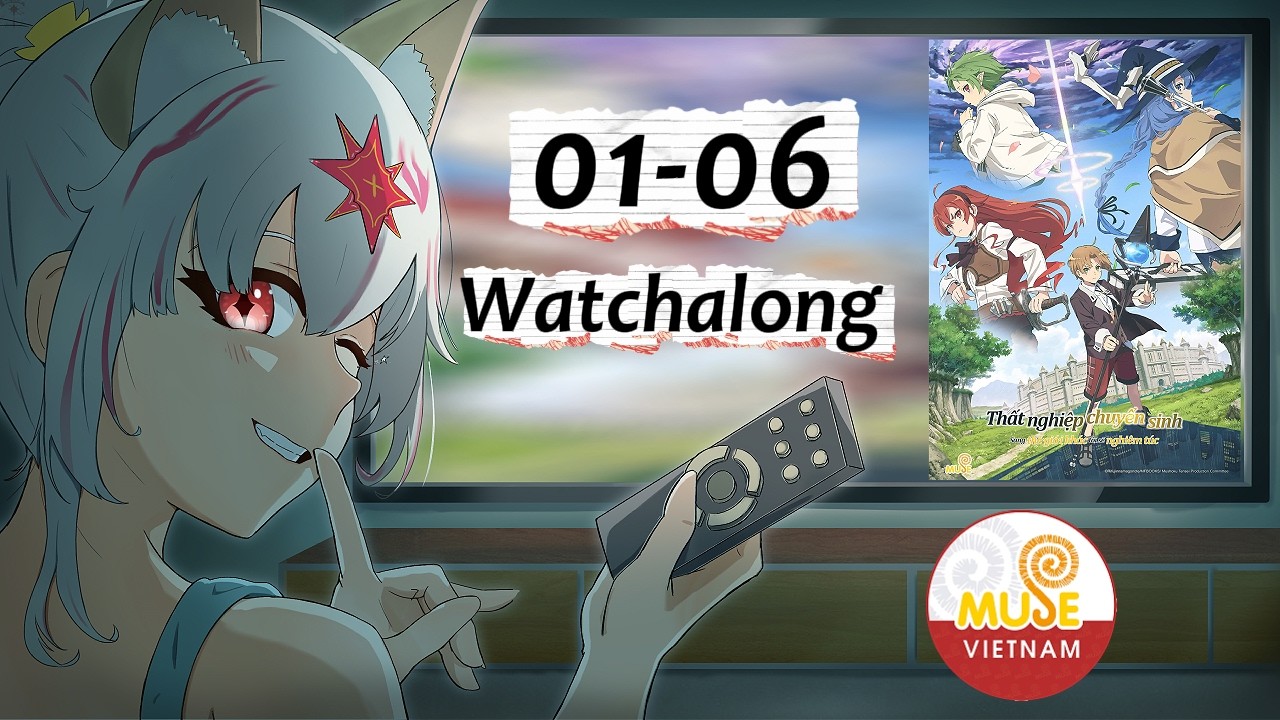 【WATCHALONG với Datas102】Thất nghiệp chuyển sinh - Tập 01-06