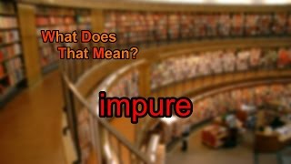 What does impure mean?
