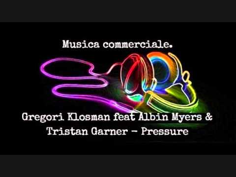 Gregori Klosman feat Albin Myers & Tristan Garner - Pressure