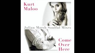 Kurt Maloo - Come Over Here (Julian Marsh Soulful Radio Mix)