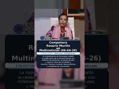 Compañera Rosario Murillo en Multinoticias (06-04-26)