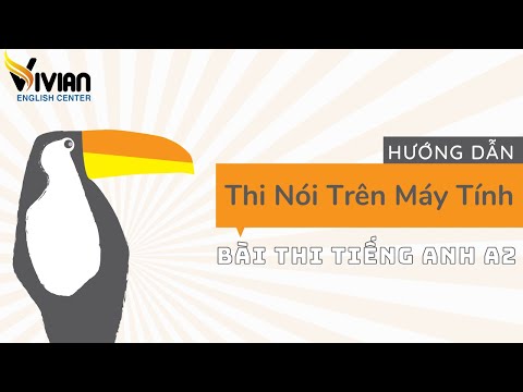 Hướng dẫn thi Nói tiếng Anh A2 trên máy tính