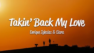Enrique Iglesias - Takin&#39; Back My Love (Lyrics) ft. Ciara