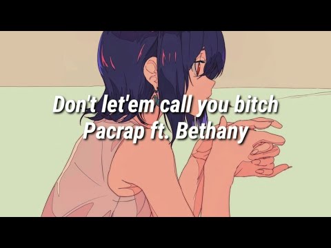 Pacrap ft. Bethany - Don't let'em call you bitch (lyrics)