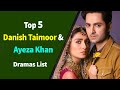 Top 5 Best Danish Taimoor with Ayeza khan Drama Serial List | Danish Taimoor | Aiza Khan