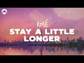 ROSÉ Stay A Little Longer Lyrics