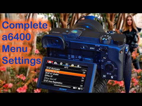Sony a6400 - The ULTIMATE Guide to the MENU Settings
