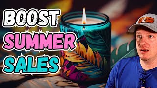 BOOST Your Summer Sales (Tips to Sell More Candles and Other Products During Summer)
