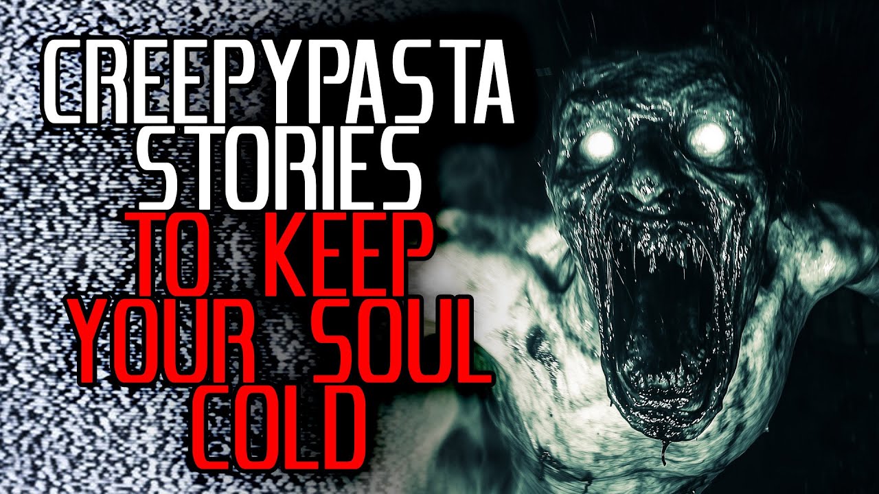 Stories to Keep Your Soul Cold | Creepypasta Compilation